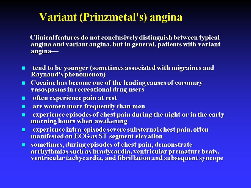 Clinical features do not conclusively distinguish between typical angina and variant angina, but in